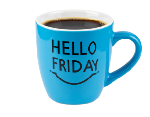 Blue mug filled with coffee with "HELLO FRIDAY" and a smile printed on it.
