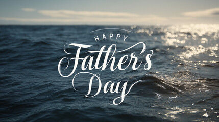 The words "Happy Father's Day" dance elegantly across the sea, The image aims to give viewer a feeling of a perfect, serene and heartfelt Father's Day.