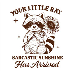 Your Little Ray Of Sarcastic Sunshine Has Arrived 