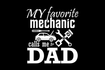 My favorite Mechanic calls me dad svg mechanic quotes typography t-shirt design for cricut.