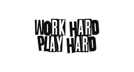 Power Phrase Work Hard Play Hard In Geometric Cut-Out Typography. Energetic Statement For Hustlers And Creators. Vector Illustration.