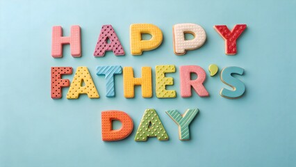 Obraz premium Happy Father's Day: A colorful and cheerful message spelling out 
