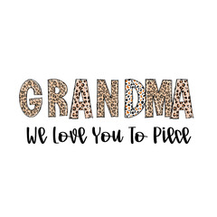 Obraz premium Grandma We Love You To Pieces Leopard Print Design