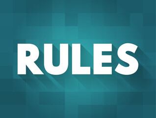 RULES - set of explicit or understood regulations or principles governing conduct or procedure within a particular area of activity, text concept background