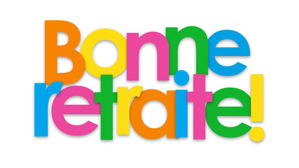 BONNE RETRAITE! (HAPPY RETIREMENT! in French) colorful typography banner on transparent background