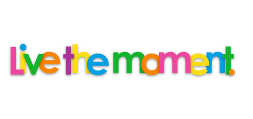 LIVE THE MOMENT. colorful typography banner on transparent background