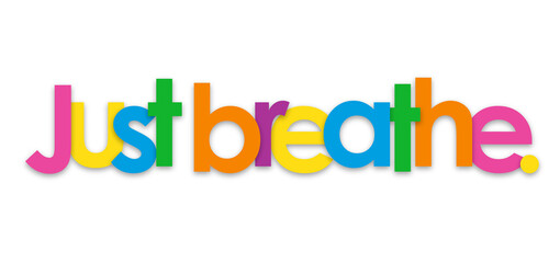 JUST BREATHE. colorful typography banner on transparent background