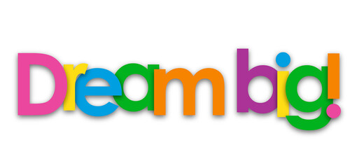 DREAM BIG! colorful typography banner on transparent background