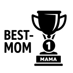 Best Mom Ever Award Trophy. Black and white vector illustration of a trophy with a number one medal and the word 