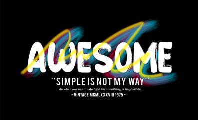 Awesome slogan for t shirt printing design. typography urban graffiti lettering graphic. vector illustration.