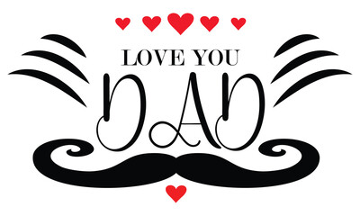Love you dad text with big mustache and decorative hearts