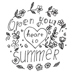 the phrase Open your heart to summer , designed as a lettering with a heart, flowers, leaves, and butterflies. Hand-drawn in doodle style, perfect for postcards, T-shirts, posters, prints, notebooks