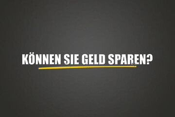 Obraz premium Koennen Sie Geld sparen (Can you save money) - A blackboard with white text.