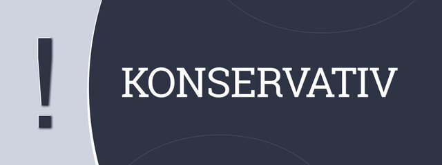 konservativ (conservative) - A blue banner illustration with white text. © lhphotos