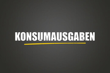 Konsumausgaben (Consumer spending) - A blackboard with white text.