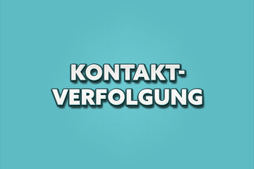 Fototapeta premium Kontaktverfolgung (Contact tracing) - A turquoise banner illustration with white text.