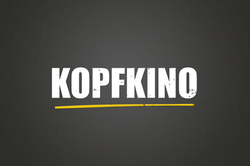 Kopfkino (Head cinema) - A blackboard with white text.