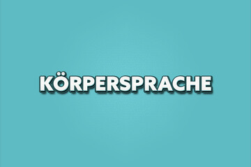 Koerpersprache (Body language) - A turquoise banner illustration with white text.