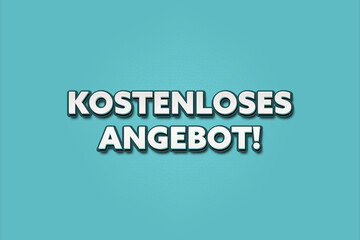 Kostenloses Angebot (Free offer) - A turquoise banner illustration with white text.