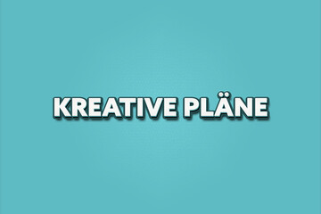 kreative Plaene (creative plans) - A turquoise banner illustration with white text.