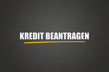 Kredit beantragen (Apply for a loan) - A blackboard with white text.
