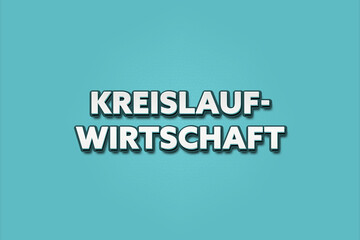 Kreislaufwirtschaft (Circular economy) - A turquoise banner illustration with white text.