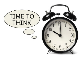 Alarm clock and speech bubble with words Time To Think on white background
