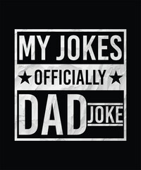 Fototapeta premium MY JOKES OFFICIALLY DAD JOKE TSHIRT DESIGN