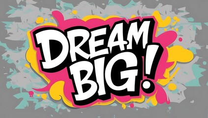 Fototapeta premium Motivational message, dream big, inspiration