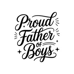 Proud father of boys. Vector Design Isolated on White Background