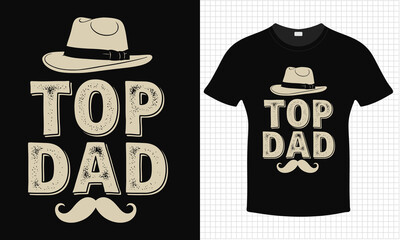 Top Dad Father's Day T-shirt Design |  Father's Cap Vector | Typography lettering quote design | Father's Day Gift Idea With Funny Graphic Shirt | For Stickers, T-shirts, Mugs, Cap print