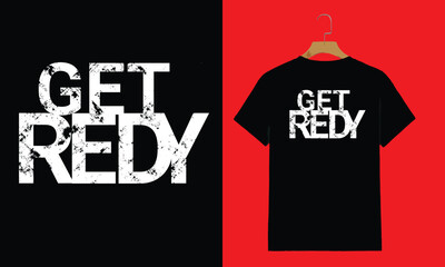 "GET REDY Distressed Bold Font T-Shirt – Gritty Motivational Graphic Tee"

