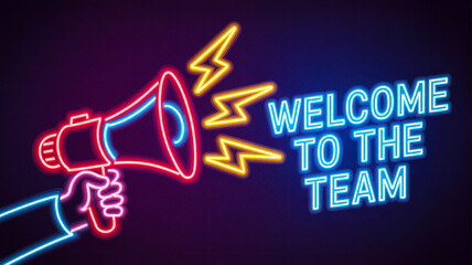 Neon sign with a megaphone and 'Welcome to the Team'.