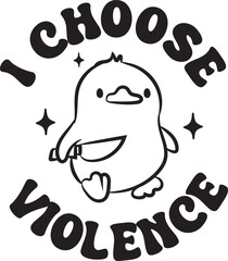I Choose Violence Funny Creative Humor T shirt Design