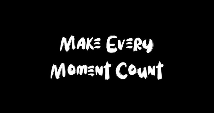 Grunge Transition Effect Animated Bold Text Typography Quotation Make Every Moment Count