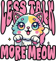 Adorable Cat Vector Less Talk More Meow T-Shirt Design