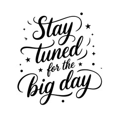 Stay tuned for the big day. Vector Design Isolated on White Background