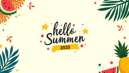 Summer 2025 illustration with Hello Summer text, tropical fruits, stars and leaves. Colorful and fun horizontal banner for seasonal greetings