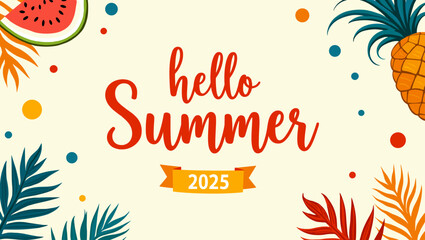 Horizontal summer banner with tropical fruits and leaves, featuring Hello Summer 2025 text. Colorful and festive vector design for seasonal themes