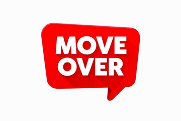 MOVE OVER text written in a red speech bubble.
