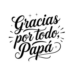 Gracias Por Todo, Papá. Vector Design Isolated on White Background