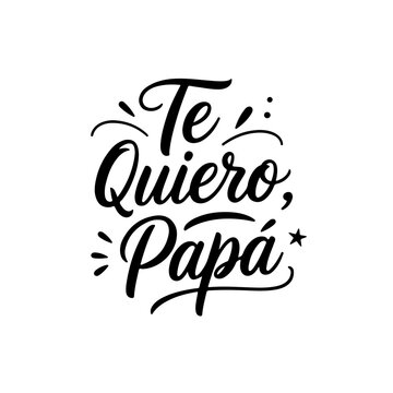 Te Quiero, Pap&aacute;. Vector Design Isolated on White Background