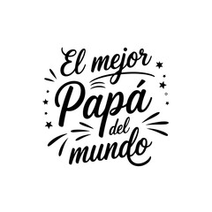 El Mejor Papá Del Mundo. Vector Design Isolated on White Background