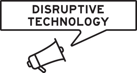 Megaphone icon with speech bubble in word disruptive technology on white background
