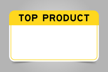 Label banner that have yellow headline with word top product and white copy space, on gray background