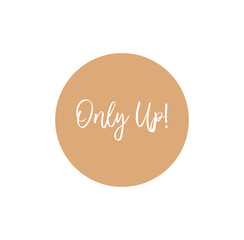 Only Up! Motivational Sticker