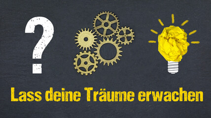 Lass deine Träume erwachen	
