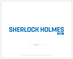 Sherlock Holmes Day design on white background, Typographic Design of Sherlock Holmes Day, Vector Design of Sherlock Holmes Day, Sherlock Holmes Day