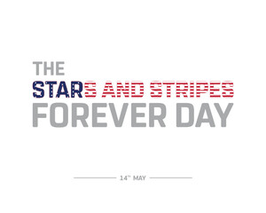 The stars and stripes forever day design on white background, Typographic Design of The stars and stripes forever day, Vector Design of The stars and stripes forever day