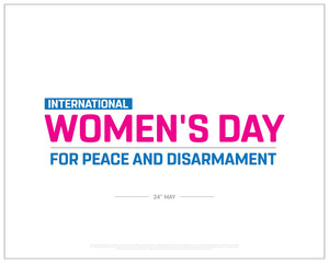 International Women's Day for Peace and Disarmament design on white background, Typographic Design of Women's Day for Peace and Dis, Vector Design of Women's Day for Peace and Disarmament